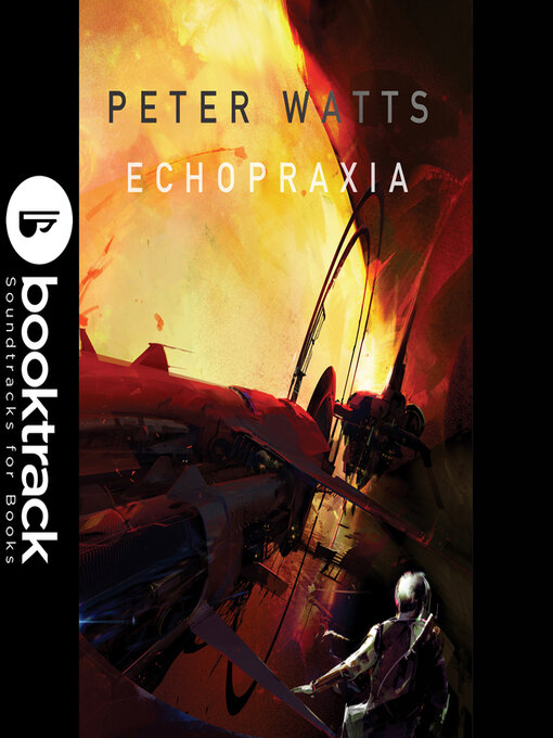 Title details for Echopraxia--Booktrack Edition by Peter Watts - Available